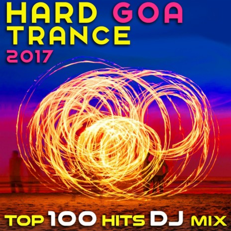 Hard Goa Trance 2017 Top 100 Hits DJ Mix ft. DoctorSpook & Goa Trance | Boomplay Music