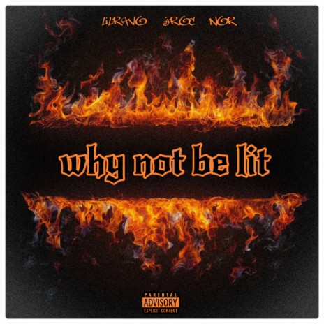 Why not be lit ft. Lil Nor & Lil Jroc | Boomplay Music