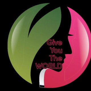 Give You The World