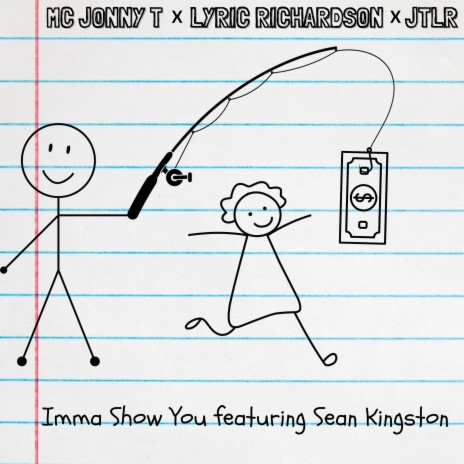 I'mma Show You ft. Lyric Richardson, JTLR & Sean Kingston | Boomplay Music