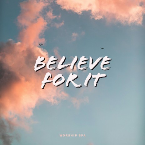 Believe For It (BGM)