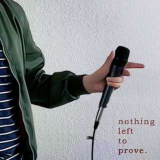 Nothing Left to Prove lyrics | Boomplay Music