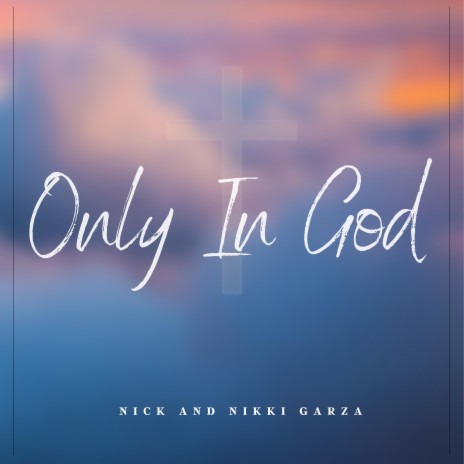 Only In God | Boomplay Music