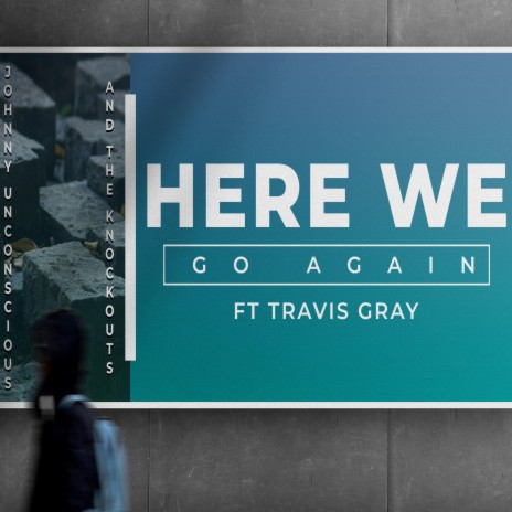 Here We Go Again ft. Travis Gray | Boomplay Music