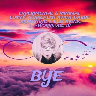 Experimental & Minimal Cosmic-Surrealist Avant-garde Orchestral & Electronic L∞p Works Vol. III