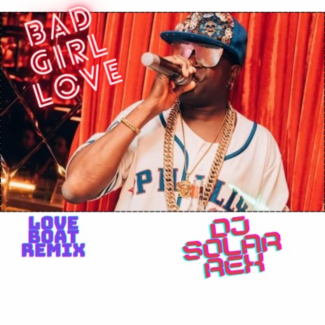 BAD GIRL LOVE (Love Boat Remix)