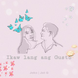 Ikaw lang ang Gusto ft. Jeko lyrics | Boomplay Music