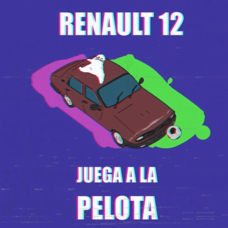 RENAULT 12 JUEGA A LA PELOTA | Boomplay Music