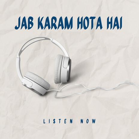 Jab Karam Hota Hai | Boomplay Music