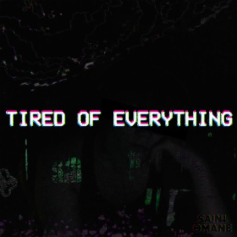 TIRED OF EVERYTHING