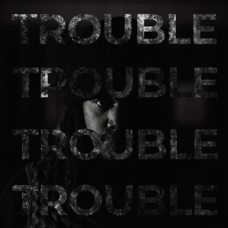 Trouble