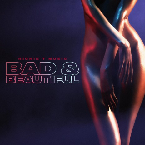 Bad & Beautiful | Boomplay Music