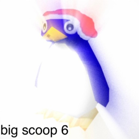 big scoop 6