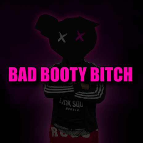 BAD BOOTY BITCH | Boomplay Music