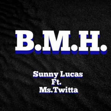 B.M.H. ft. Ms. Twitta