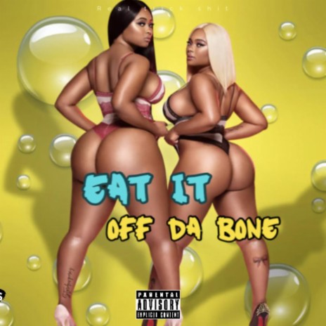 Eat it off da bone | Boomplay Music