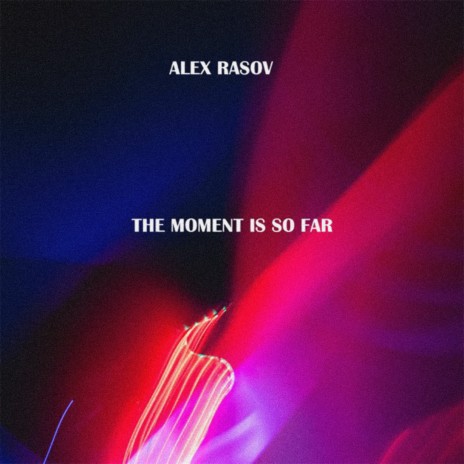 The Moment Is so Far | Boomplay Music