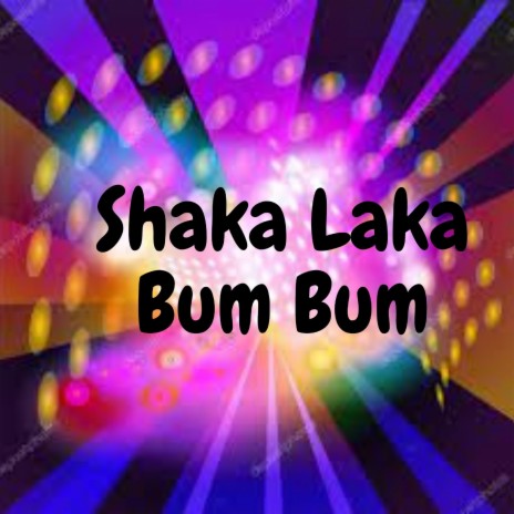 Shaka Laka Bum Bum | Boomplay Music