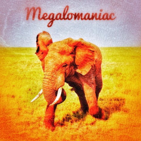 Megalomaniac (No Drums Mix) | Boomplay Music