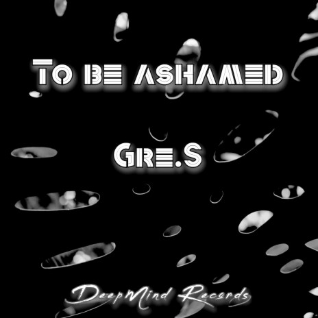 To Be Ashamed | Boomplay Music