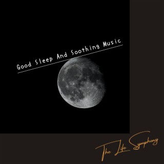Good Sleep And Soothing Music