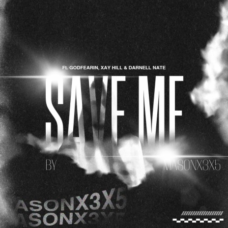 Save Me ft. GodFearin, Xay Hill & Darnell Nate | Boomplay Music