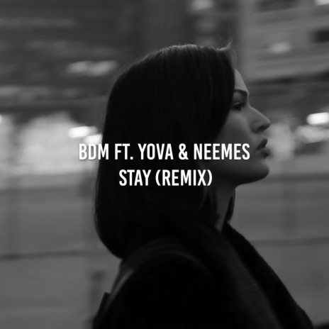 Stay ft. Yova & Neemes | Boomplay Music