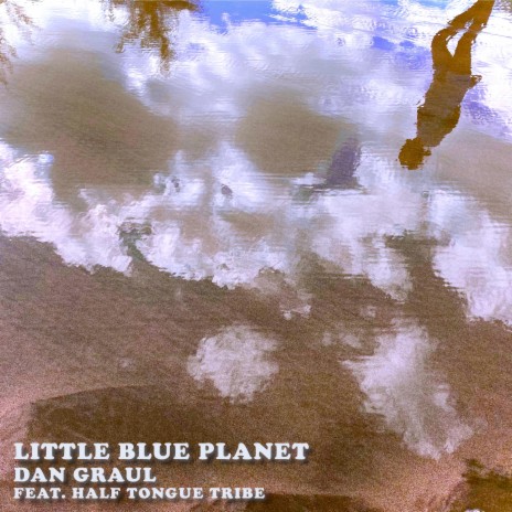 Little Blue Planet ft. Half Tongue Tribe