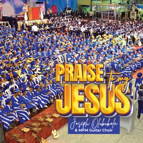 Praise To My Jesus ft. MFM Guitar Choir