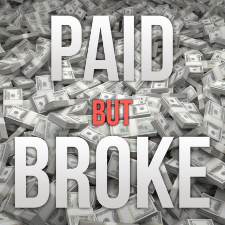 Paid but Broke