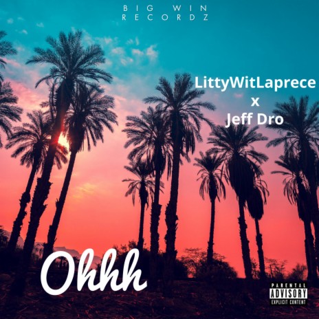 Ohhh (Prod. By LittyWitLaPrece) ft. Jeff Dro | Boomplay Music