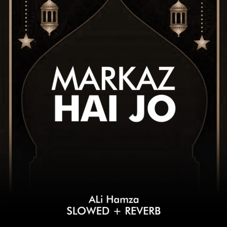 Markaz Hai Jo Lofi | Boomplay Music