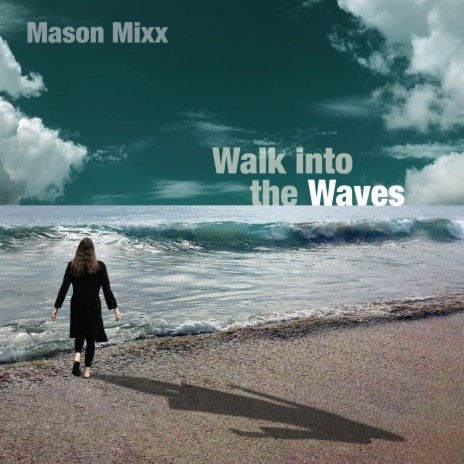 Walk Into The Waves | Boomplay Music