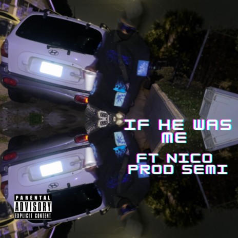 IF HE WAS ME ft. Nico Da Young OG | Boomplay Music