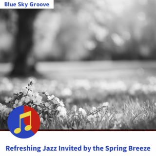 Refreshing Jazz Invited by the Spring Breeze