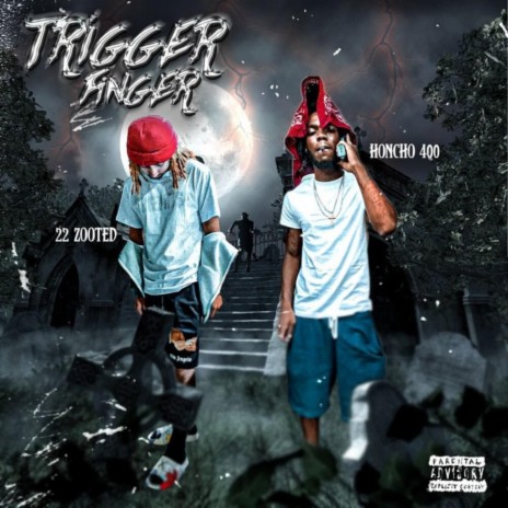 Trigger Finger ft. 22Zooted | Boomplay Music