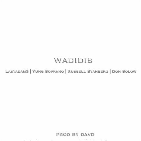 WADIDIS ft. Yung Soprano, Russell Stanberg & Don Solow