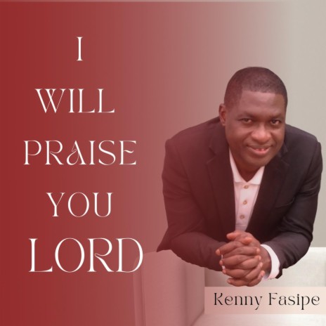 I will Praise You Lord