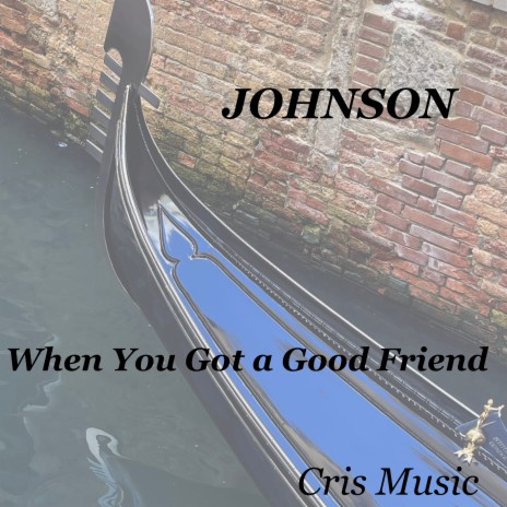 Johnson: When You Got a Good Friend | Boomplay Music