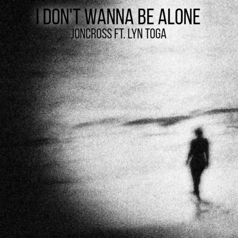 I Don't Wanna Be Alone ft. lyn toga | Boomplay Music