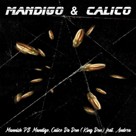 Mandigo and Calico ft. Calico Da Don (King Don) & Andrea | Boomplay Music
