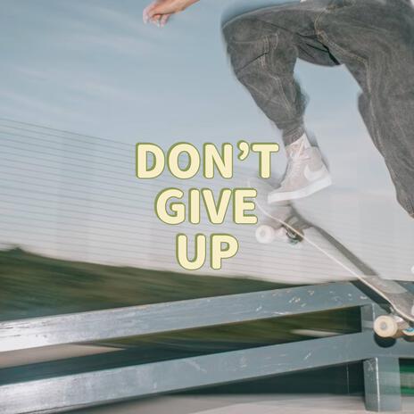 DON'T GIVE UP | Boomplay Music