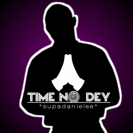 Time No Dey | Boomplay Music
