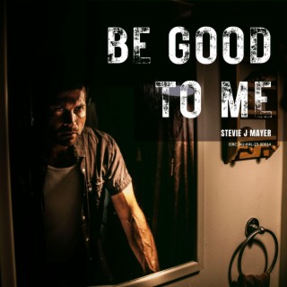 Be Good To Me lyrics | Boomplay Music