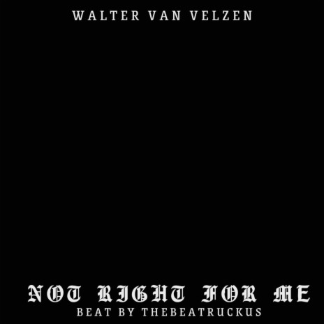 Not Right For Me ft. Walter Van Velzen