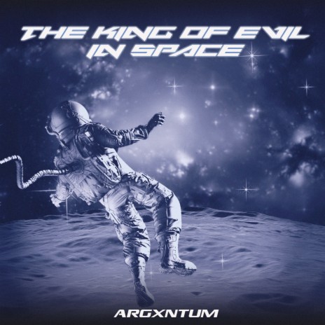 The King of Evil in Space | Boomplay Music