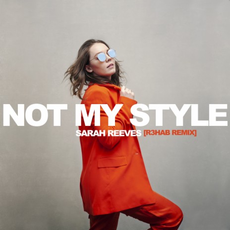 Not My Style (R3HAB Remix) ft. R3HAB