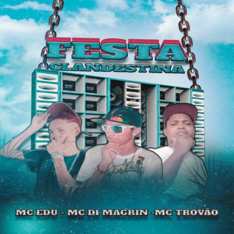 Festa Clandestina ft. MC Trovão & MC Di Magrin | Boomplay Music