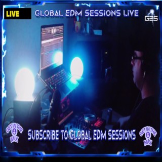 Global EDM Sessions Live 003 - 02/25/23