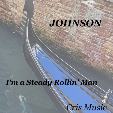 Johnson: I'm Steady Rollin' Man | Boomplay Music